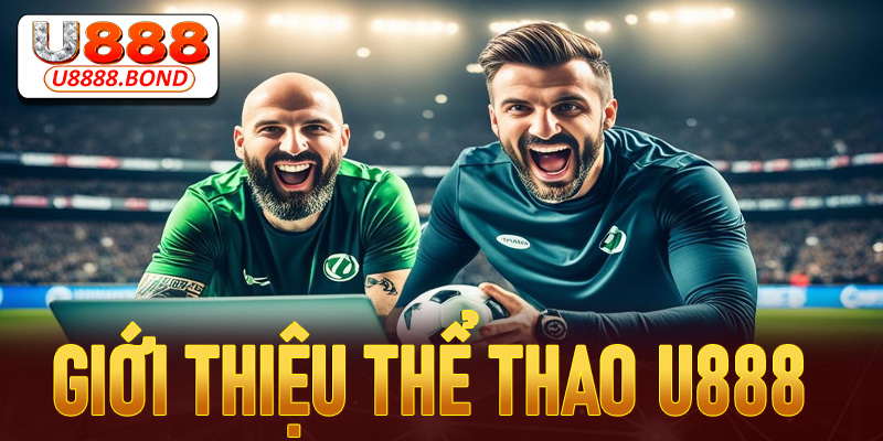 Giới thiệu Thể thao U888 