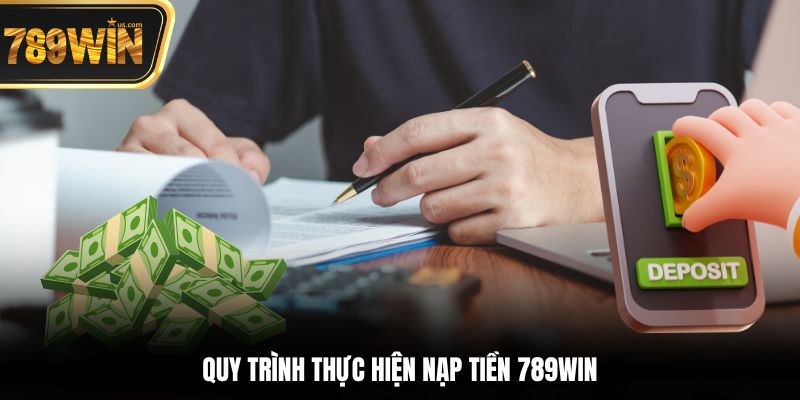 Nạp Tiền 789win Với Quy Trình Đơn Giản Và An Toàn 2025 5 Quy trình thực hiện nạp tiền 789win